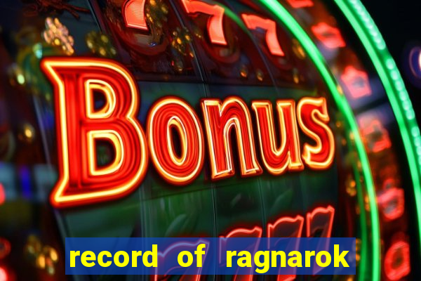 record of ragnarok 3 temporada online dublado